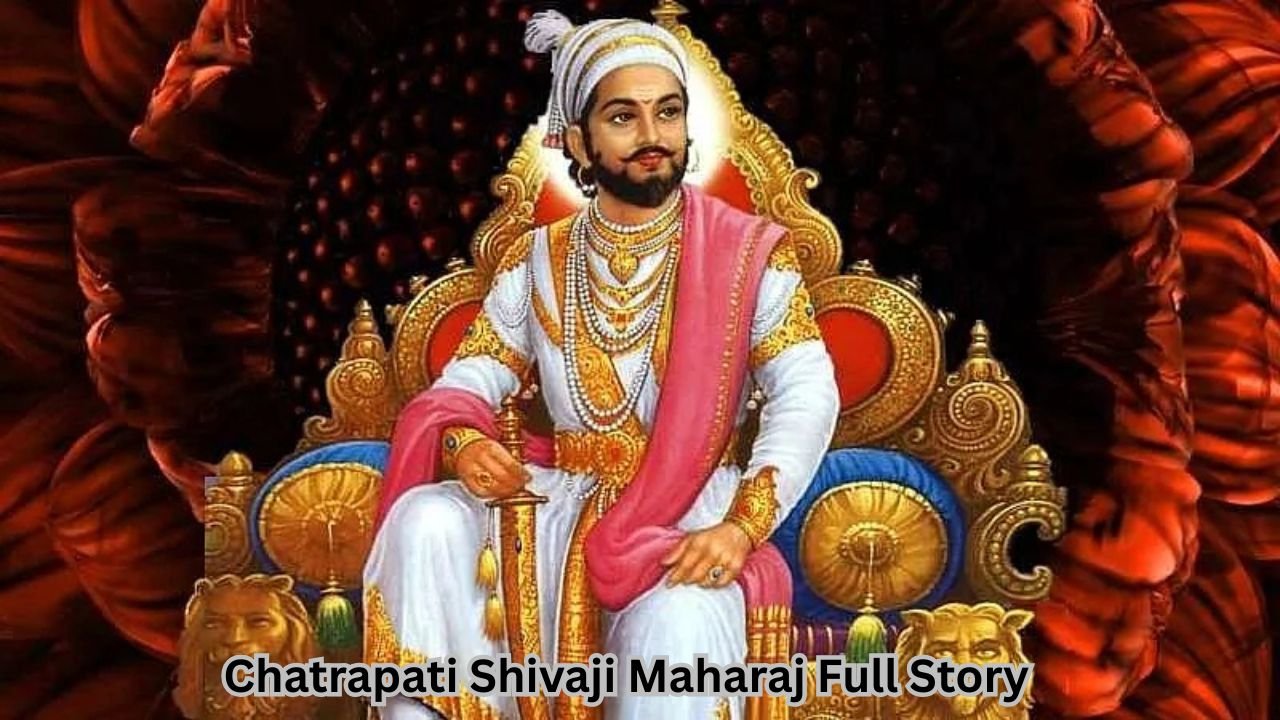 Chatrapati Shivaji Maharaj Full Story