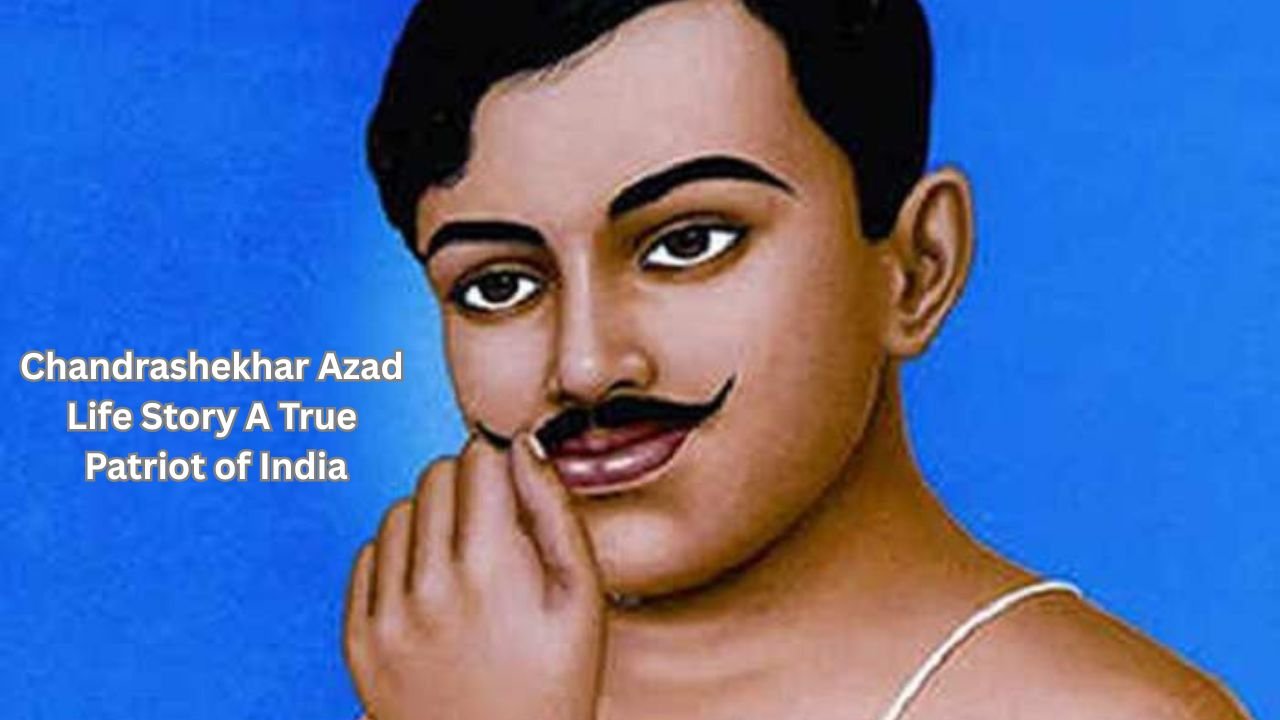 Chandrashekhar Azad Life Story A True Patriot of India