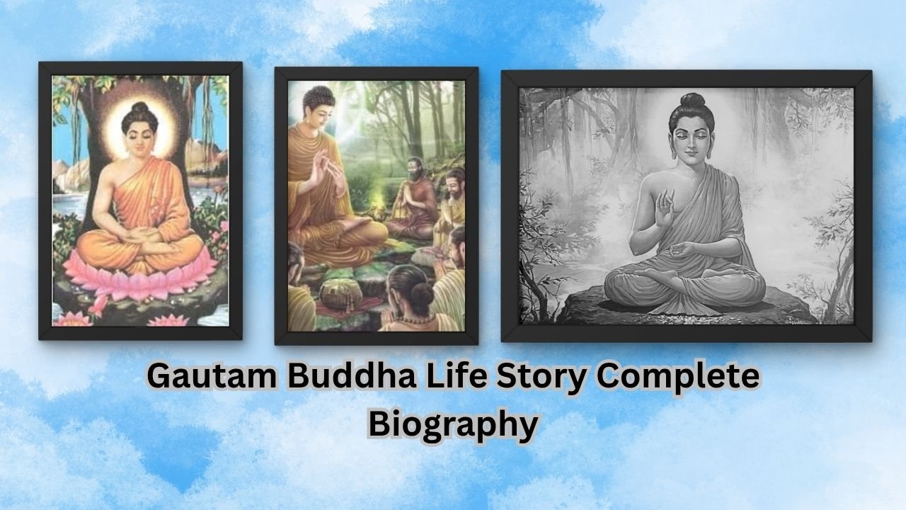 Gautam Buddha Life Story Complete Biography