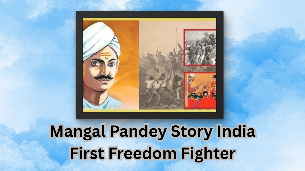 Mangal Pandey Story India First Freedom Fighter