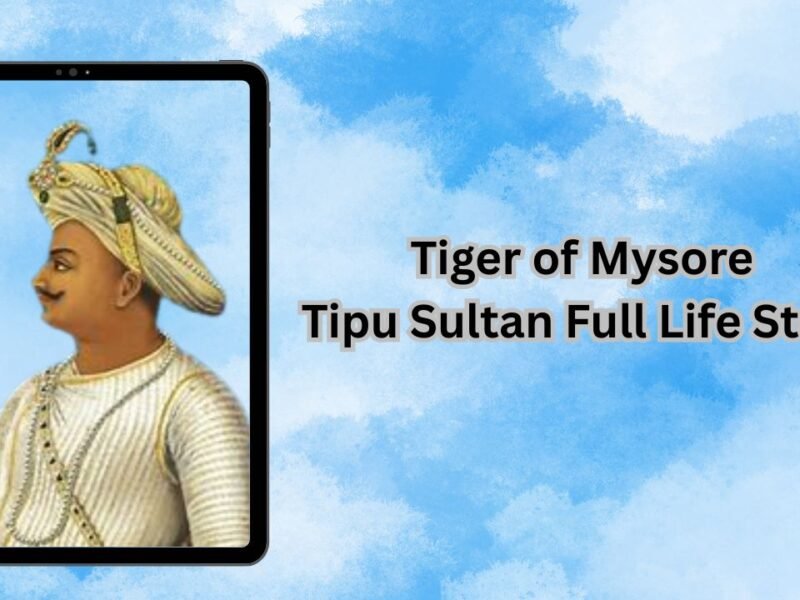 Tiger of Mysore Tipu Sultan Full Life Story