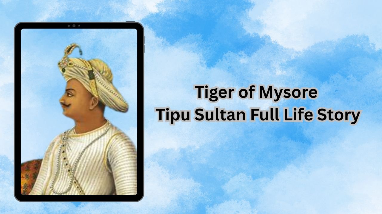 Tiger of Mysore Tipu Sultan Full Life Story