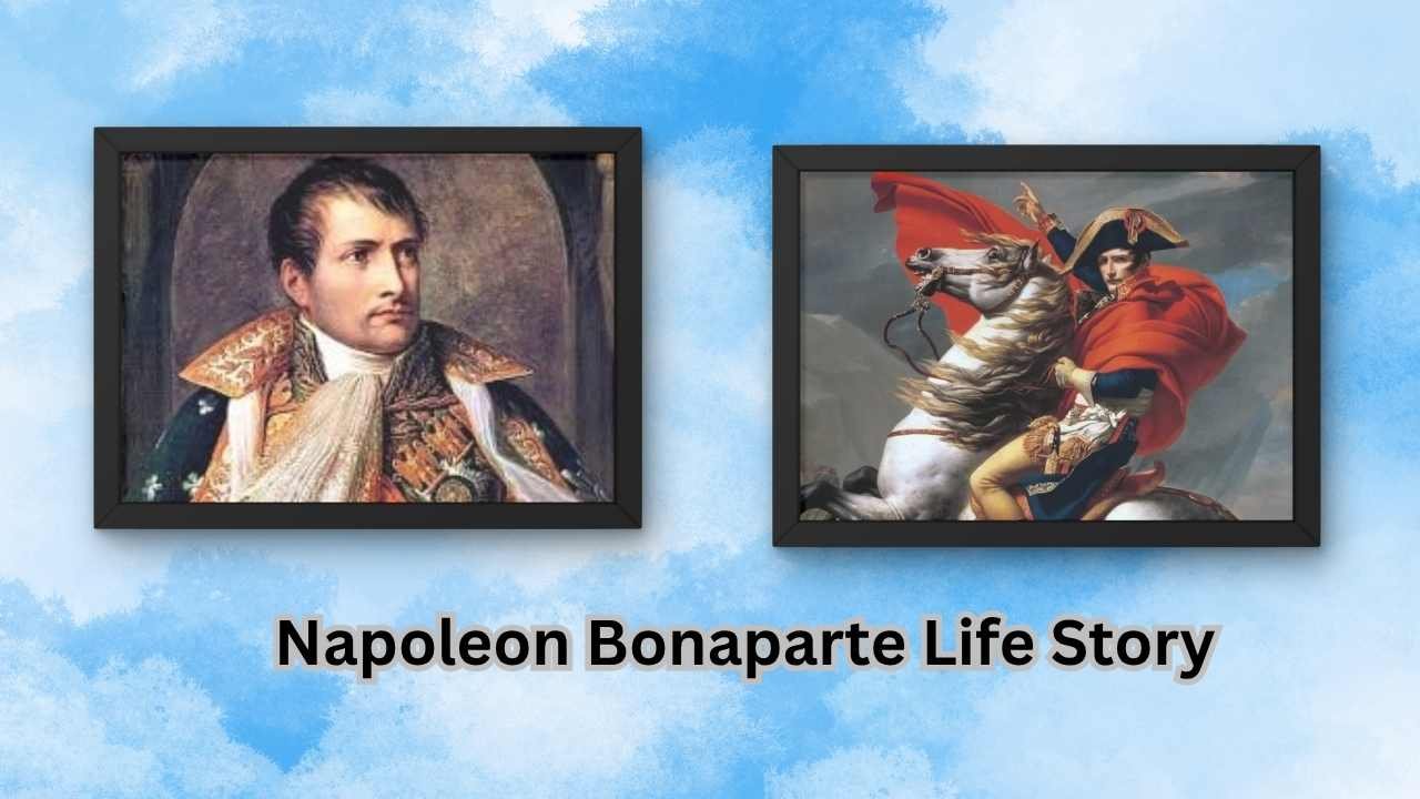 Napoleon Bonaparte Life Story