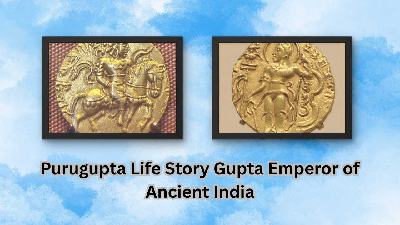 Purugupta Life Story Gupta Emperor of Ancient India
