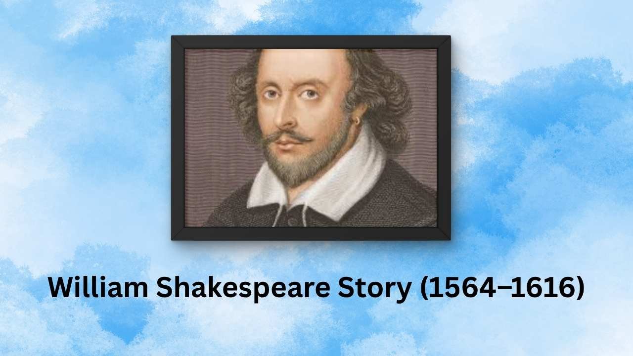 William Shakespeare Story (1564–1616)