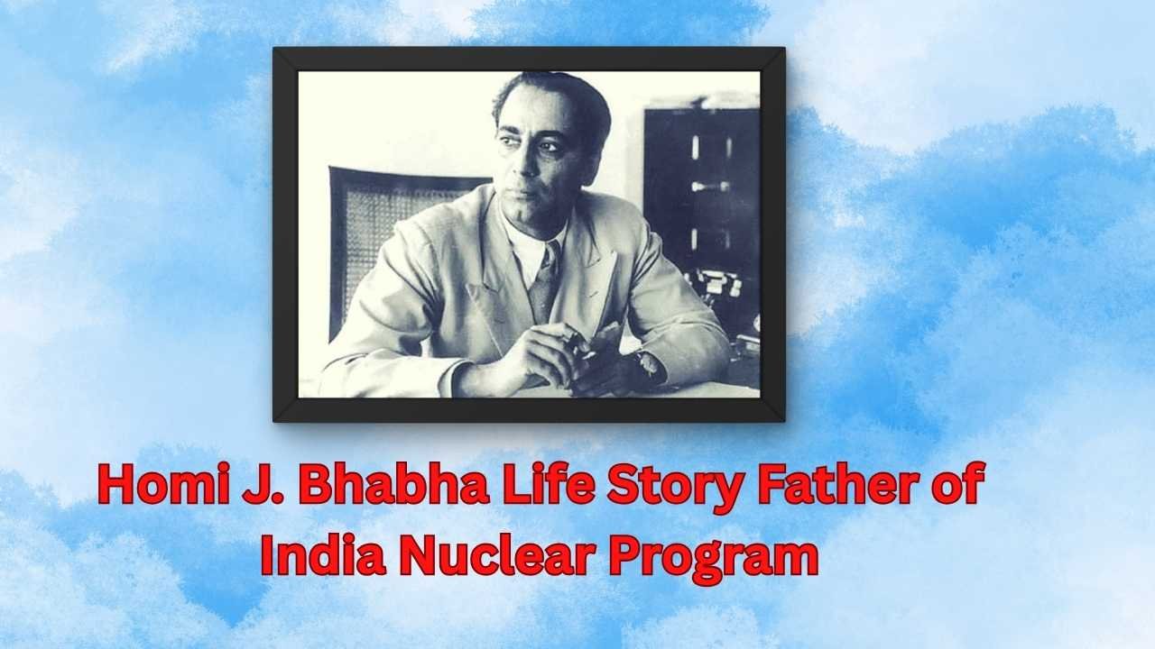 Homi J. Bhabha Life Story Father of India Nuclear Program